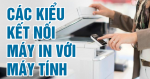 Các kiểu kết nối máy in với máy tính hiện nay